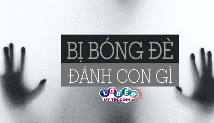 Mơ bị bóng đè đánh con gì? Và điềm báo của giấc mơ là gì? 4 Mơ bị bóng đè đánh con gì? Và điềm báo của giấc mơ là gì 2