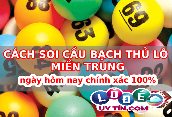 Soi cầu bạch thủ lô miền Trung 3 Soi cầu bạch thủ lô miền Trung với tỉ lệ ăn chắc 100% 1