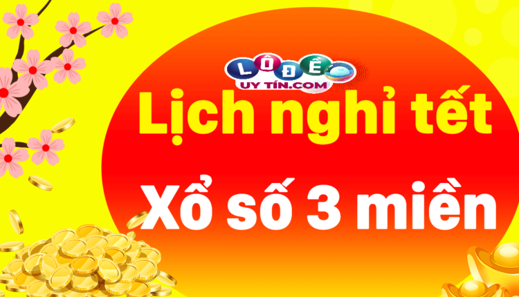 Lịch nghỉ Tết công ty xổ số tại 3 miền Bắc, Trung, Nam 2 Lịch nghỉ Tết công ty xổ số tại 3 miền Bắc, Trung, Nam