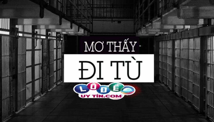 Giải đáp nằm mơ thấy ở tù là điềm báo gì? Con số may mắn 2 Giải đáp nằm mơ thấy ở tù là điềm báo gì? Con số may mắn