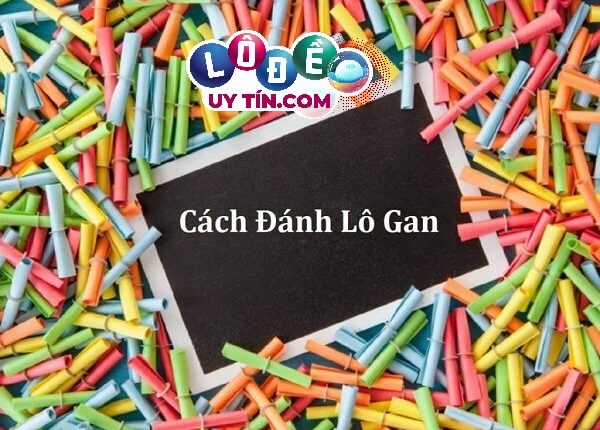 Hướng dẫn Cách đánh lô gan một cách hiệu quả nhất 2 Hướng dẫn cách đánh lô gan một cách hiệu quả nhất - thống kê kết quả xổ số