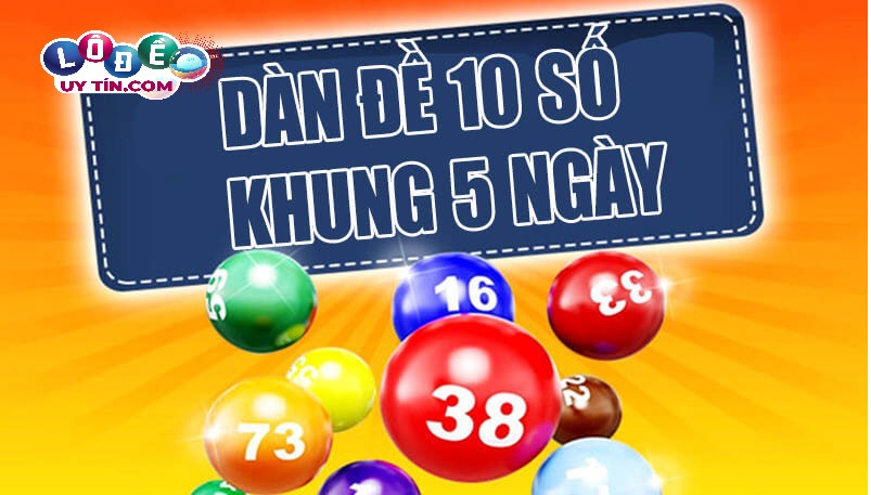 Thiết lập dàn đề 10 số khung 5 ngày miễn phí đơn giản nhất 2021 2 Thiết lập dàn đề 10 số khung 5 ngày miễn phí đơn giản nhất 2021
