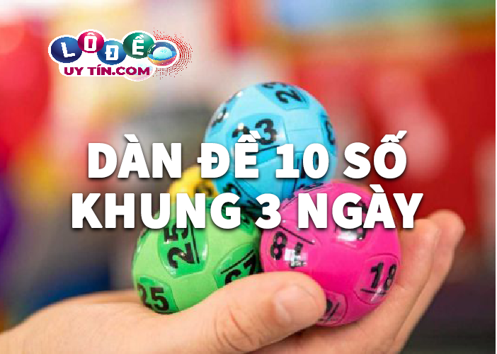 Cách chơi dàn đề 10 số nuôi khung 3 ngày của các cao thủ