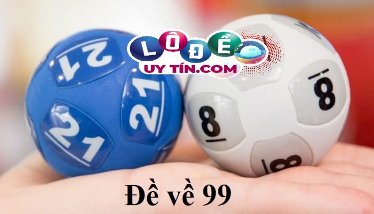 Lô về 99 hôm sau đánh con gì? Một số cách đánh lô hiệu quả 4 Lô về 99 hôm sau đánh con gì 3