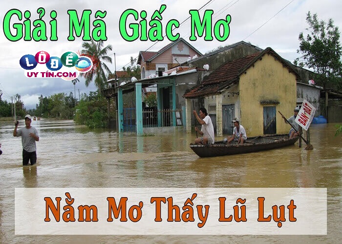 Mơ thấy lũ lụt có ý nghĩa gì, mơ lũ lụt đánh con gì? 4 Ngủ mơ thấy lũ lụt phá hủy ngôi nhà báo hiệu xung đột gia đình