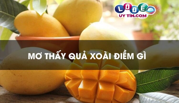 Ngủ mơ thấy quả xoài đánh số gì dễ trúng? Lý giải hiện tượng 3 Ngủ mơ thấy quả xoài đánh số gì dễ trúng 1