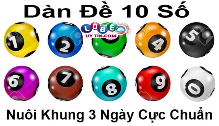 Cách chơi dàn đề 10 số nuôi khung 3 ngày của các cao thủ 3 Cách chơi dàn đề 10 số nuôi khung 3 ngày của các cao thủ 1