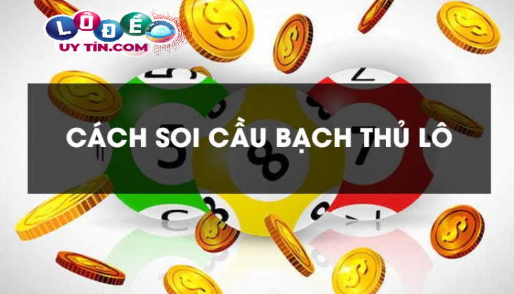 Một số cách đánh đề bạch thủ mang lại hiệu quả cao vượt trội 3 Một số cách đánh đề bạch thủ mang lại hiệu quả cao vượt trội 1