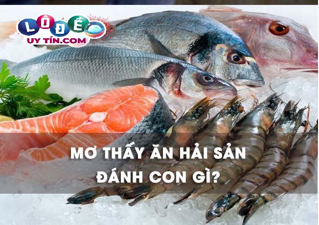 Nằm mơ ăn hải sản đánh con gì? Ý nghĩa giấc mơ thấy hải sản 2 Nằm mơ ăn hải sản đánh con gì - Giải mã ý nghĩa giấc mơ thấy ăn hải sản