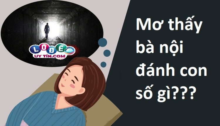 Nằm mơ thấy bà nội đã mất điềm gì, đánh số mấy? 2 Nằm mơ thấy bà nội đã mất điềm gì, đánh số mấy