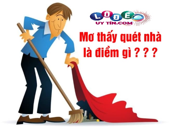 Mơ thấy dọn nhà đánh con gì, điềm tốt hay xấu? 3 Mơ thấy dọn nhà đánh con gì, điềm tốt hay xấu 1