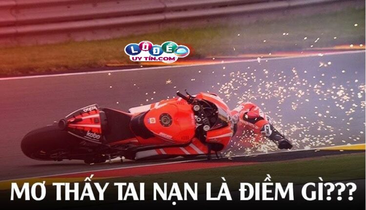 Mơ thấy tai nạn tốt hay xấu, đánh con gì? 2 Mơ thấy tai nạn tốt hay xấu, đánh con gì?