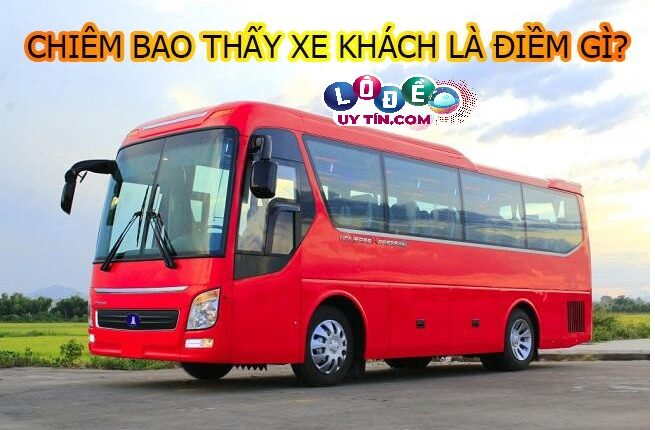 Mơ thấy xe khách là điềm gì, đánh con gì? 3 Mơ thấy xe khách là điềm gì, đánh con gì 2