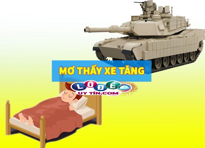 Mơ thấy xe tăng đánh con gì chắc thắng? 2 Mơ thấy xe tăng đánh con gì chắc thắng 1