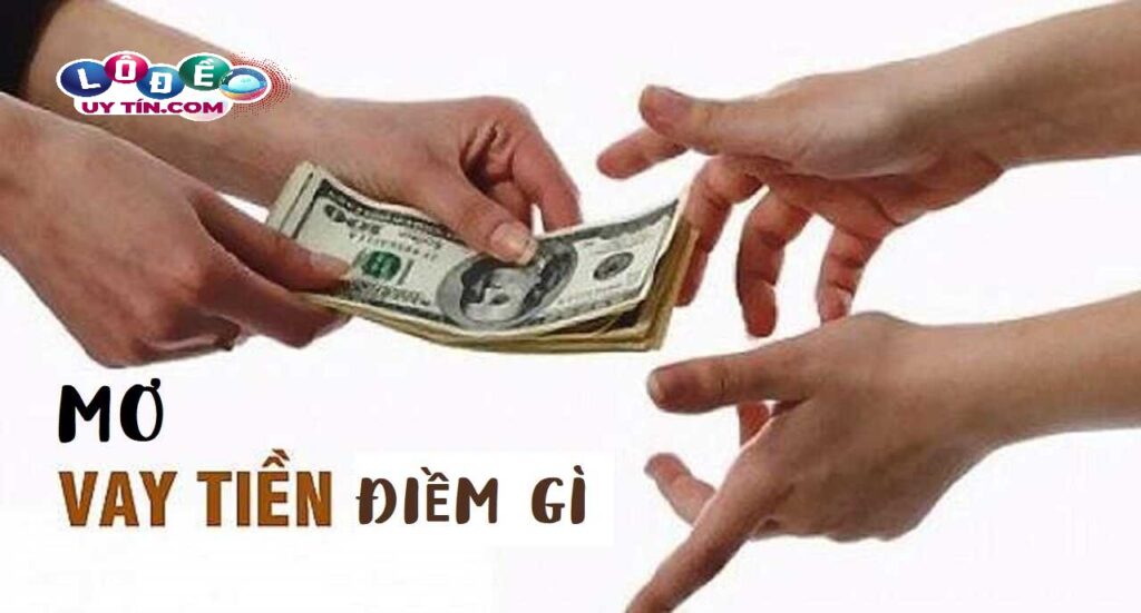 Nằm mơ có người cho vay tiền đánh con gì? 1 Nằm mơ có người cho vay tiền đánh con gì?