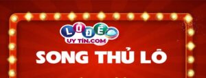 Song thủ lô miền Nam là gì - Cách đánh chính xác hiệu nhất
