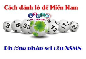 Cách bắt lô đề miền nam chính xác chuẩn nhất 2021