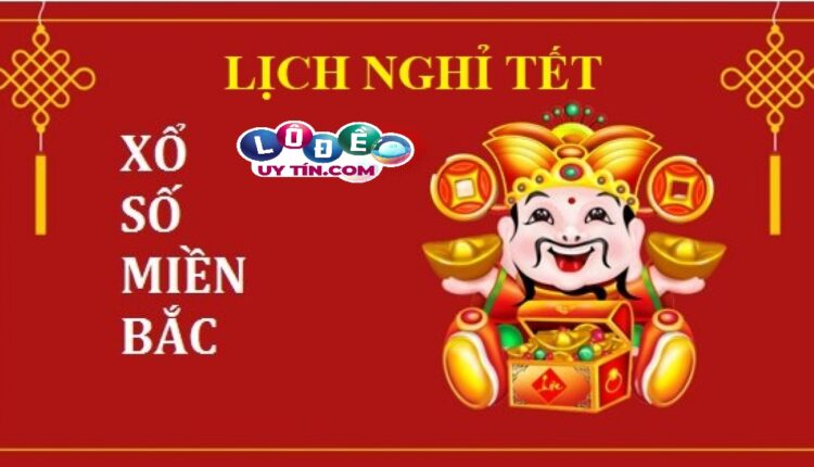 Thông tin lịch nghỉ Tết Xổ Số Miền Bắc chính xác nhất 2 Thông tin lịch nghỉ Tết Xổ Số Miền Bắc chính xác nhất