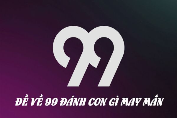 de-ve-99-hom-sau-danh-con-gi-1