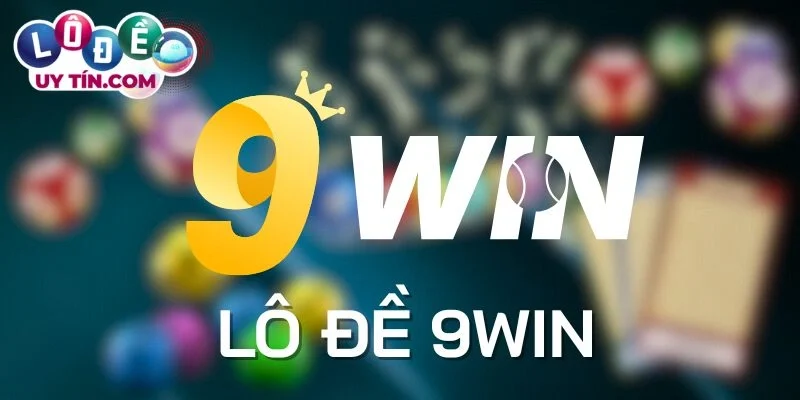 Loạt sản phẩm cược lô đề 9Win cung cấp
