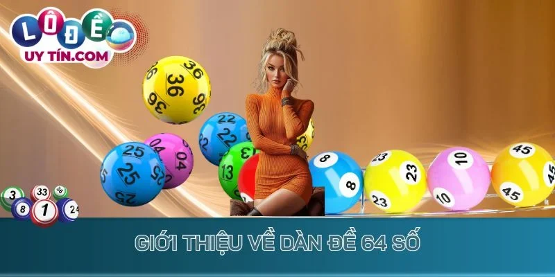 Giới thiệu về dàn đề 64 số