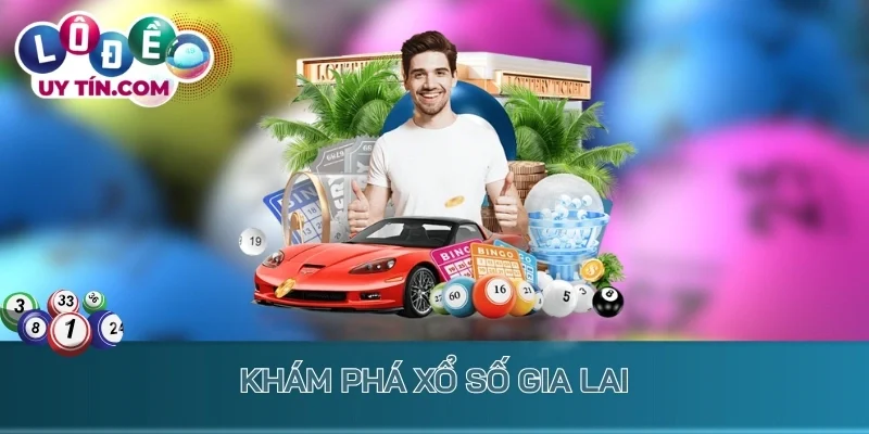 Khám phá xổ số Gia Lai