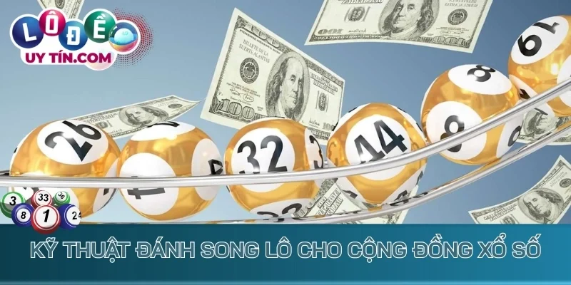 Kỹ thuật đánh song lô cho cộng đồng xổ số