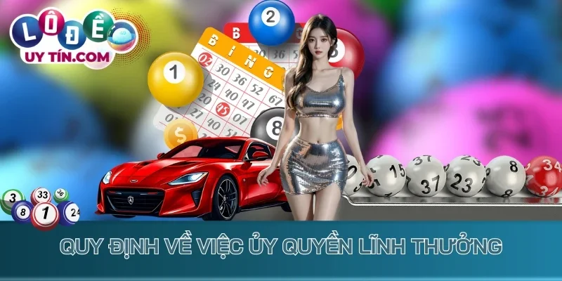 Quy định về việc ủy quyền lĩnh thưởng