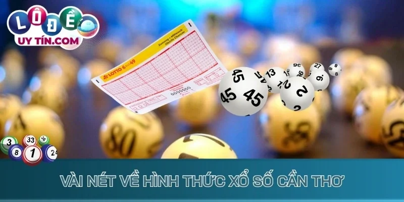 Vài nét về hình thức xổ số Cần Thơ